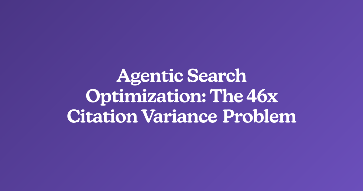 Agentic Search Optimization: The 46x Citation Variance Problem