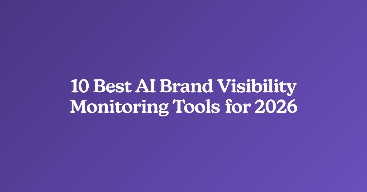 10 Best AI Brand Visibility Monitoring Tools for 2026