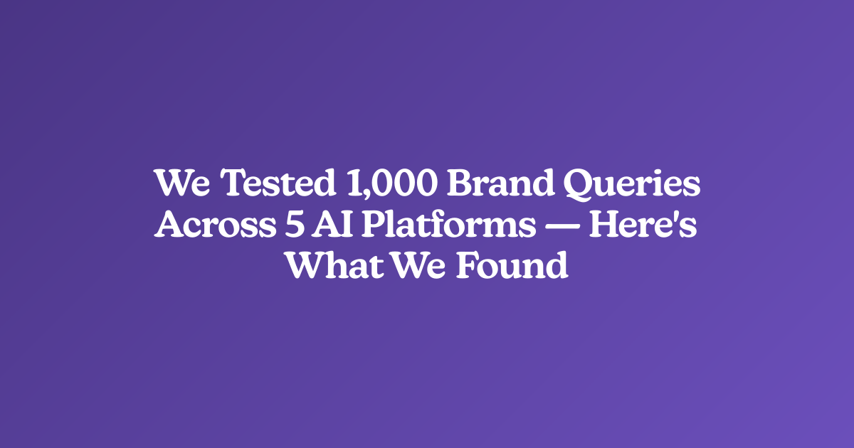 We Tested 1,000 Brand Queries Across 5 AI Platforms — Here's What We Found