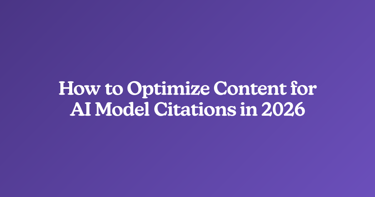 How to Optimize Content for AI Model Citations in 2026