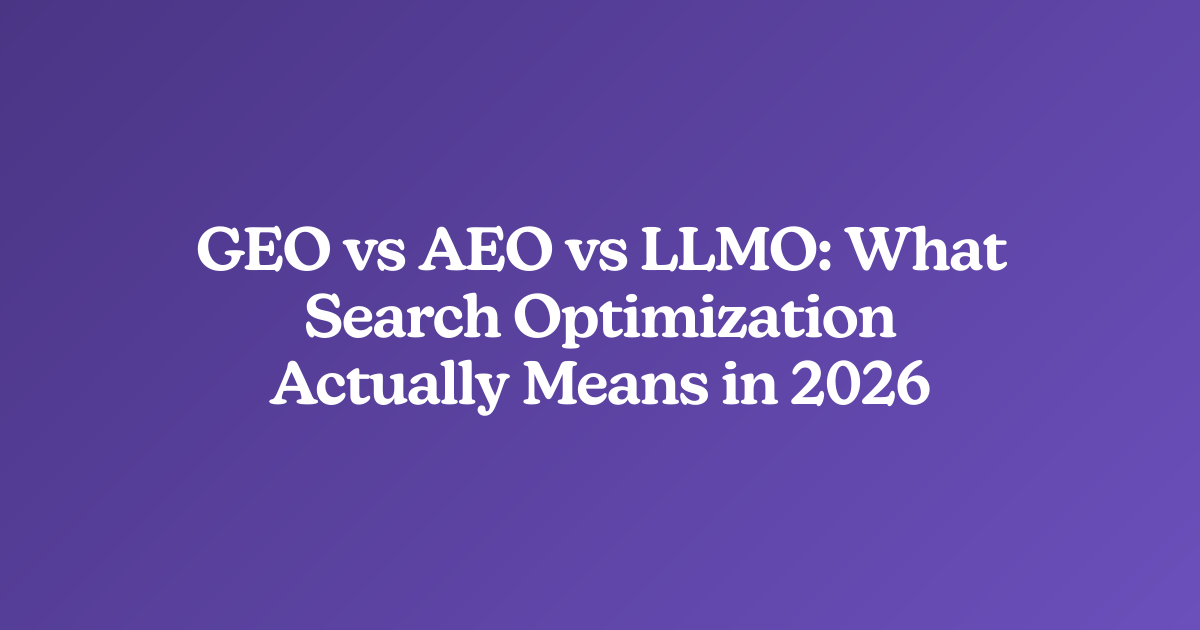 GEO vs AEO vs LLMO: What Search Optimization Actually Means in 2026