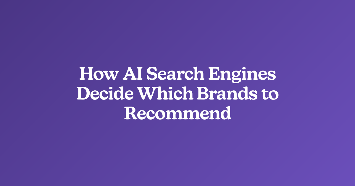 How AI Search Engines Decide Which Brands to Recommend