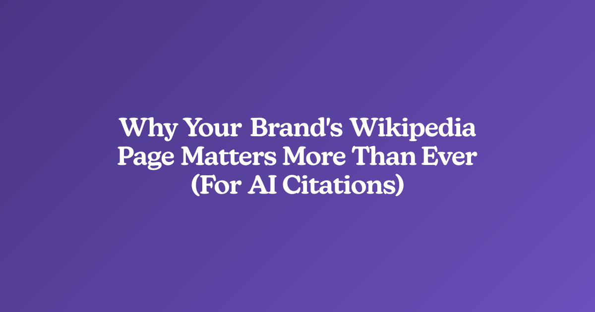 Why Your Brand's Wikipedia Page Matters More Than Ever (For AI Citations)